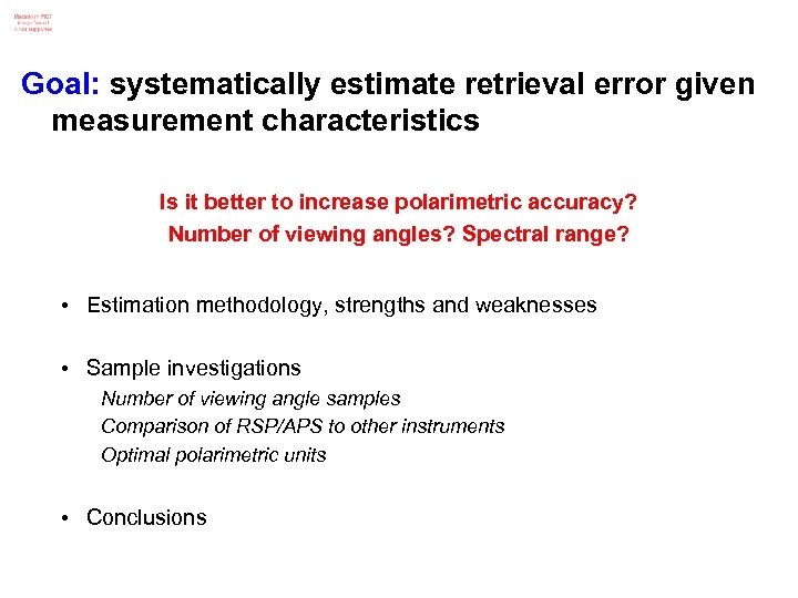 Goal: systematically estimate retrieval error given measurement characteristics Is it better to increase polarimetric