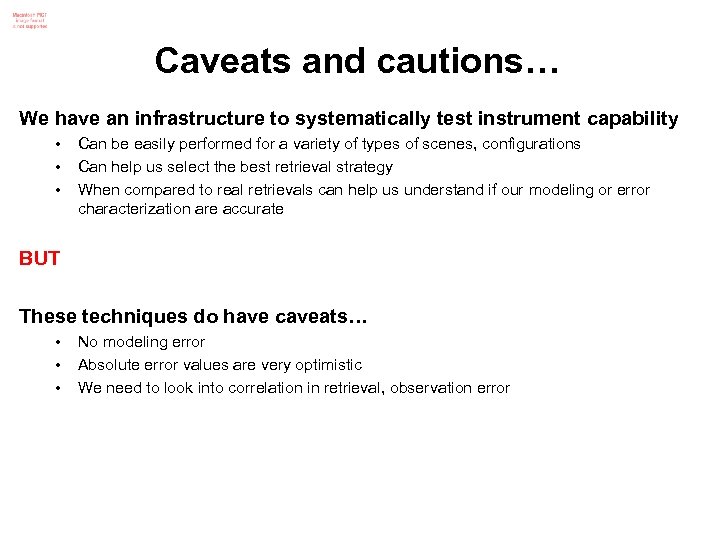 Caveats and cautions… We have an infrastructure to systematically test instrument capability • •