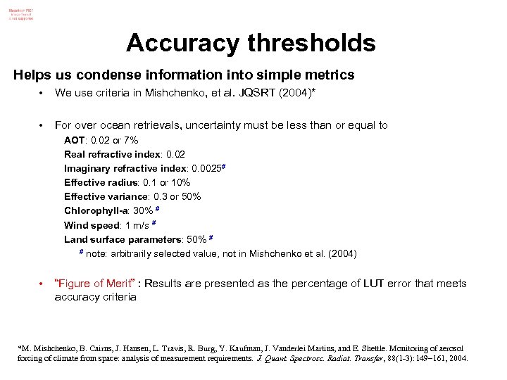 Accuracy thresholds Helps us condense information into simple metrics • We use criteria in