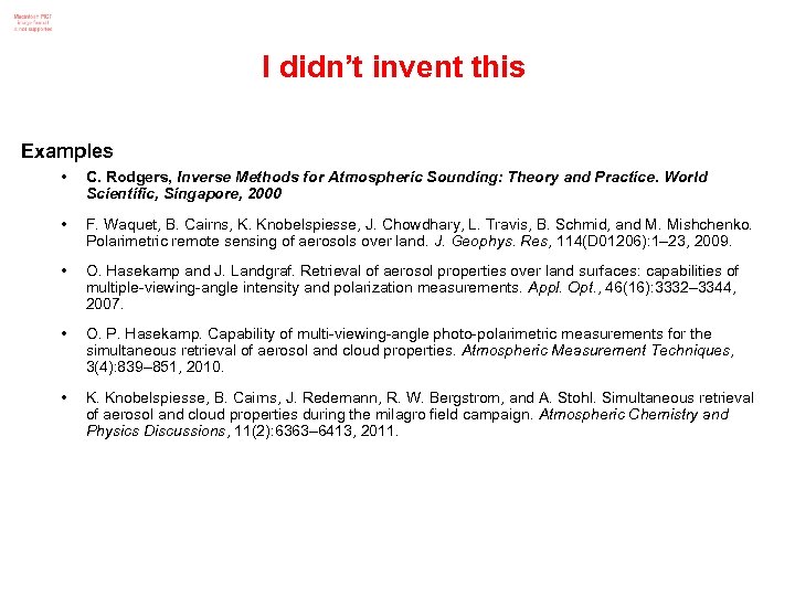 I didn’t invent this Examples • C. Rodgers, Inverse Methods for Atmospheric Sounding: Theory