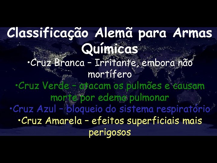 Classificação Alemã para Armas Químicas • Cruz Branca – Irritante, embora não mortífero •