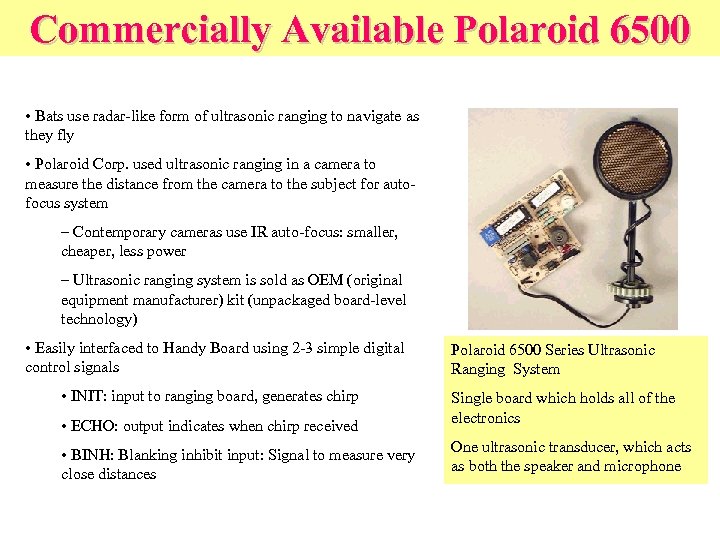 Commercially Available Polaroid 6500 • Bats use radar-like form of ultrasonic ranging to navigate