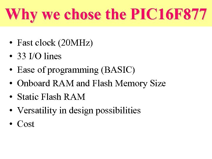 Why we chose the PIC 16 F 877 • • Fast clock (20 MHz)