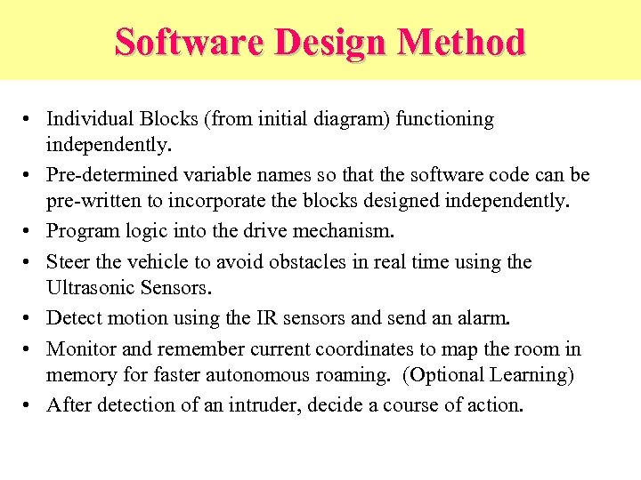 Software Design Method • Individual Blocks (from initial diagram) functioning independently. • Pre-determined variable