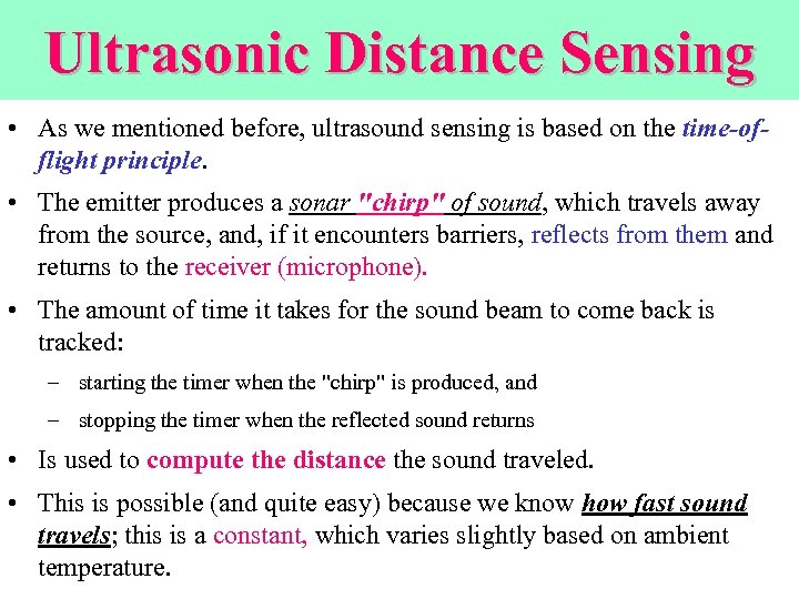 Ultrasonic Distance Sensing • As we mentioned before, ultrasound sensing is based on the