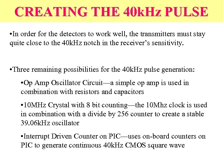 CREATING THE 40 k. Hz PULSE • In order for the detectors to work