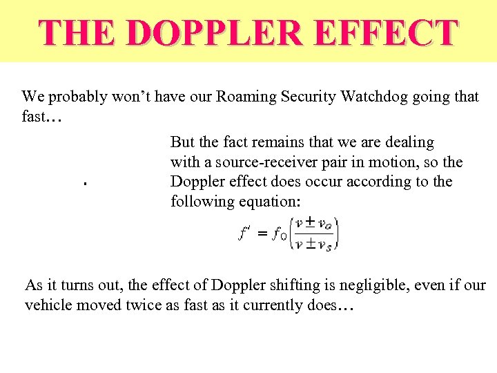 THE DOPPLER EFFECT We probably won’t have our Roaming Security Watchdog going that fast…