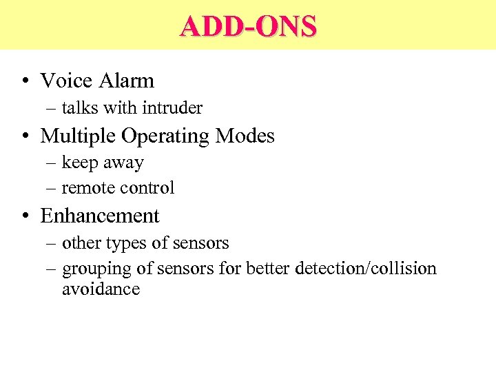 ADD-ONS • Voice Alarm – talks with intruder • Multiple Operating Modes – keep