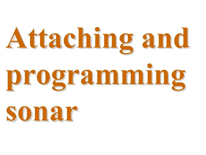 Attaching and programming sonar 