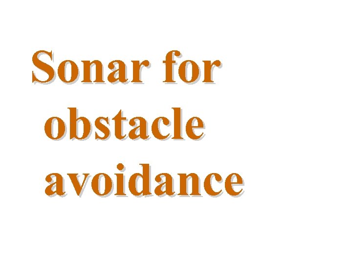 Sonar for obstacle avoidance 