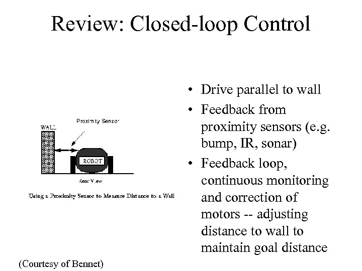 Review: Closed-loop Control • Drive parallel to wall • Feedback from proximity sensors (e.