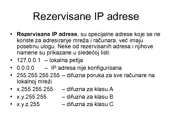 Rezervisane IP adrese • Rezervisane IP adrese, su specijalne adrese koje se ne koriste