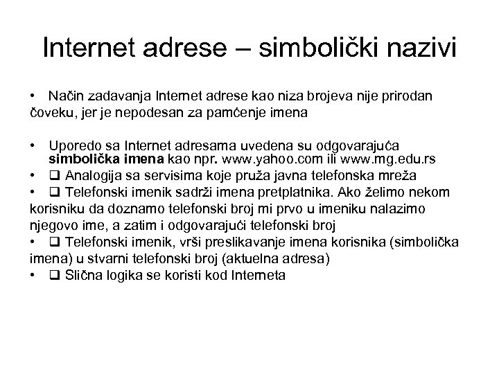 Internet adrese – simbolički nazivi • Način zadavanja Internet adrese kao niza brojeva nije