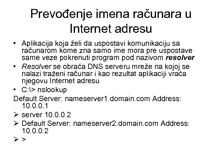 Prevođenje imena računara u Internet adresu • Aplikacija koja želi da uspostavi komunikaciju sa