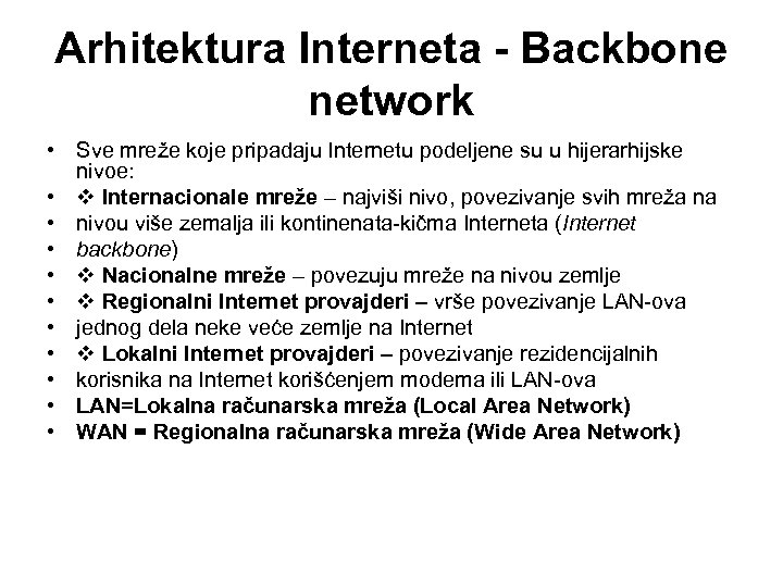 Arhitektura Interneta - Backbone network • Sve mreže koje pripadaju Internetu podeljene su u