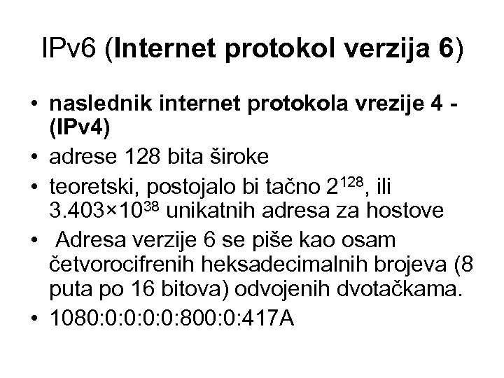 IPv 6 (Internet protokol verzija 6) • naslednik internet protokola vrezije 4 (IPv 4)