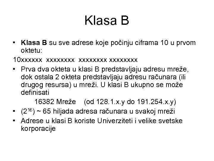 Klasa B • Klasa B su sve adrese koje počinju ciframa 10 u prvom