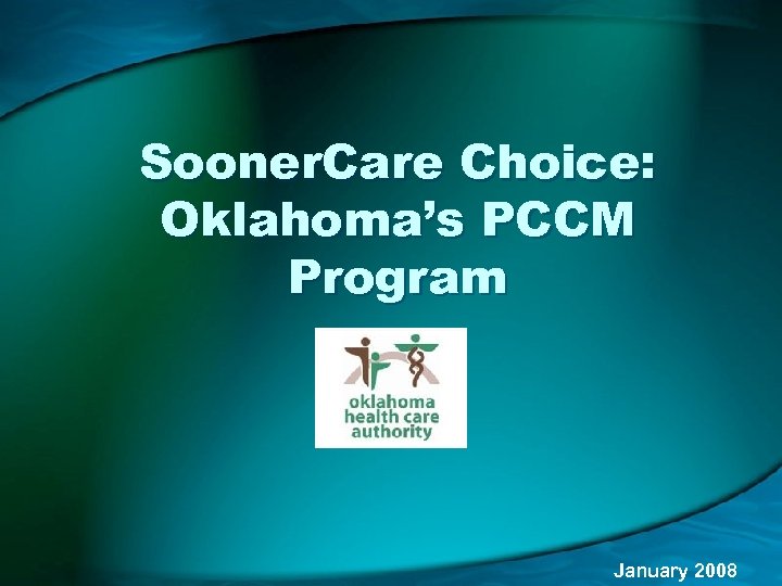 Sooner. Care Choice: Oklahoma’s PCCM Program January 2008 