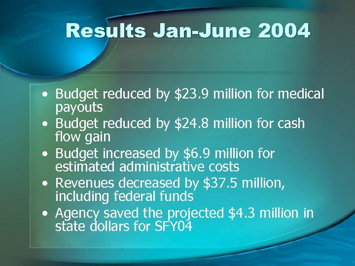 Results Jan-June 2004 • Budget reduced by $23. 9 million for medical payouts •