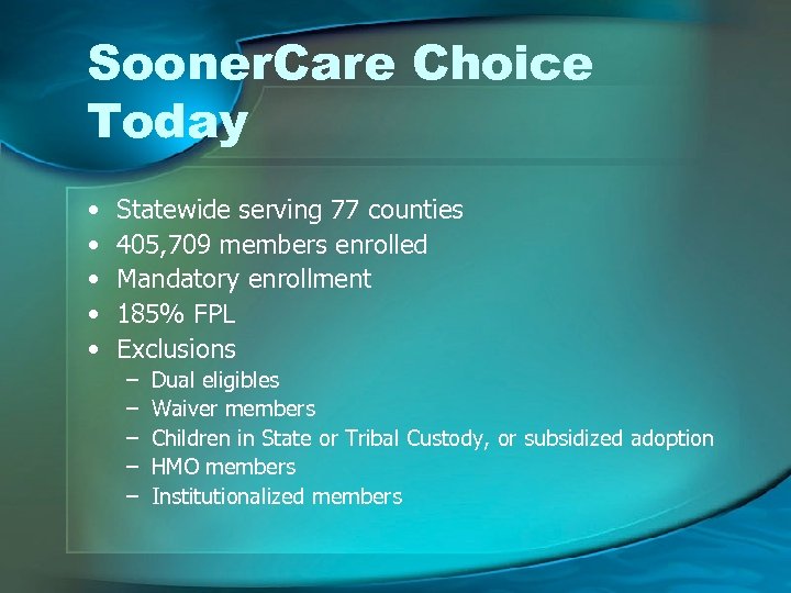 Sooner. Care Choice Today • • • Statewide serving 77 counties 405, 709 members