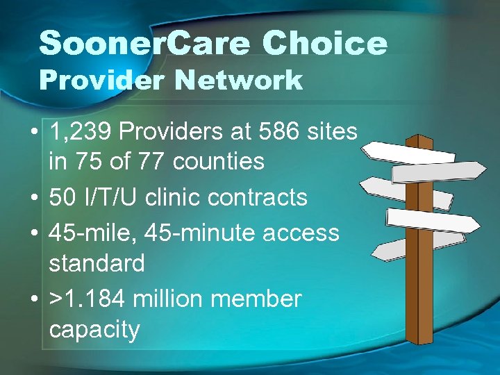 Sooner. Care Choice Provider Network • 1, 239 Providers at 586 sites in 75
