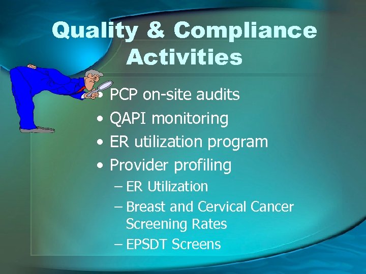 Quality & Compliance Activities • • PCP on-site audits QAPI monitoring ER utilization program