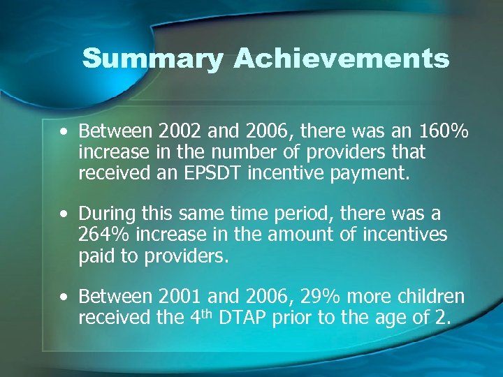 Summary Achievements • Between 2002 and 2006, there was an 160% increase in the