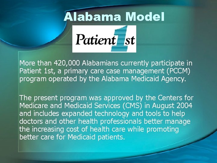 Alabama Model More than 420, 000 Alabamians currently participate in Patient 1 st, a