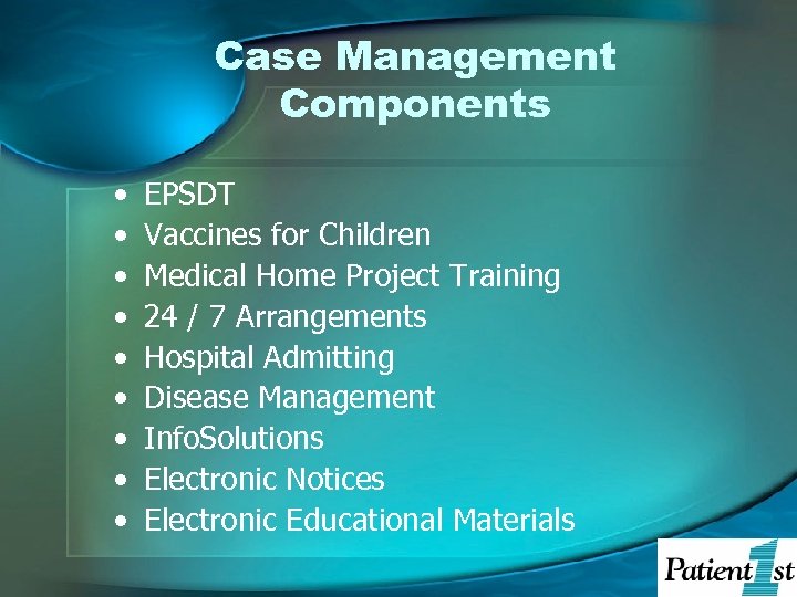 Case Management Components • • • EPSDT Vaccines for Children Medical Home Project Training