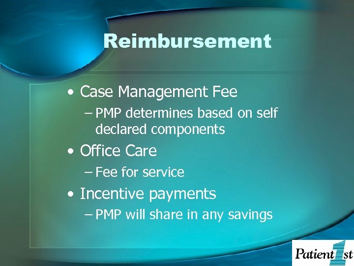 Reimbursement • Case Management Fee – PMP determines based on self declared components •