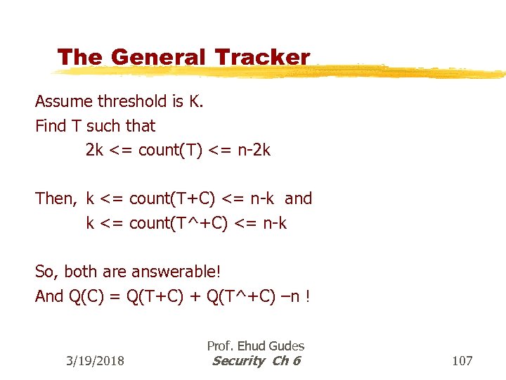 The General Tracker Assume threshold is K. Find T such that 2 k <=