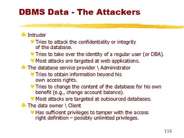 DBMS Data - The Attackers § Intruder © Tries to attack the confidentiality or