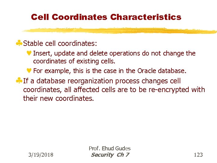Cell Coordinates Characteristics §Stable cell coordinates: © Insert, update and delete operations do not