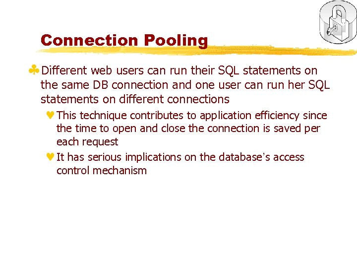 Connection Pooling §Different web users can run their SQL statements on the same DB