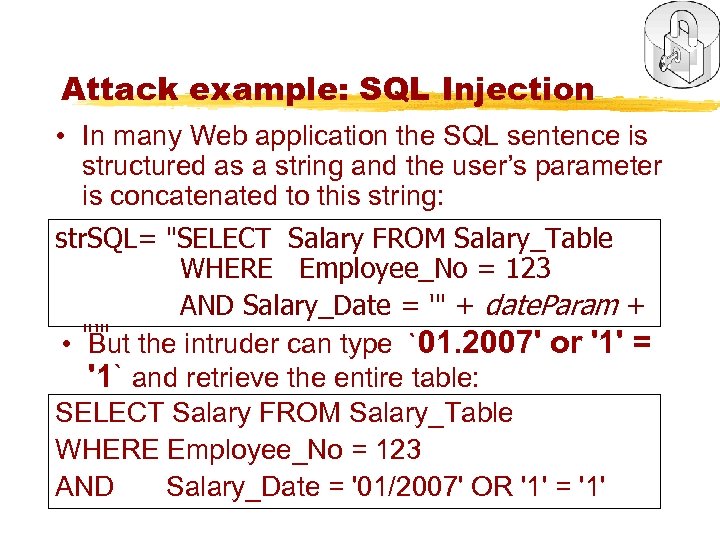 Attack example: SQL Injection • In many Web application the SQL sentence is structured