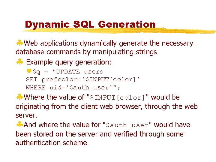 Dynamic SQL Generation §Web applications dynamically generate the necessary database commands by manipulating strings