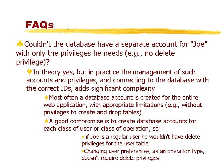 FAQs §Couldn't the database have a separate account for "Joe" with only the privileges