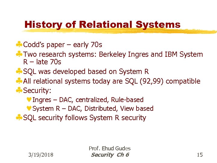 History of Relational Systems §Codd’s paper – early 70 s §Two research systems: Berkeley