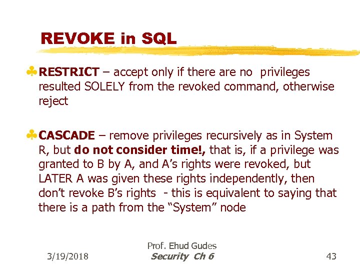 REVOKE in SQL §RESTRICT – accept only if there are no privileges resulted SOLELY