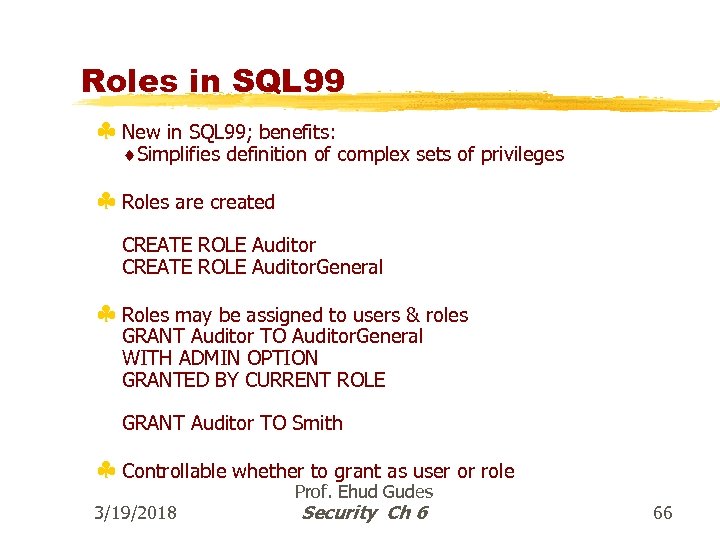 Roles in SQL 99 § New in SQL 99; benefits: Simplifies definition of complex