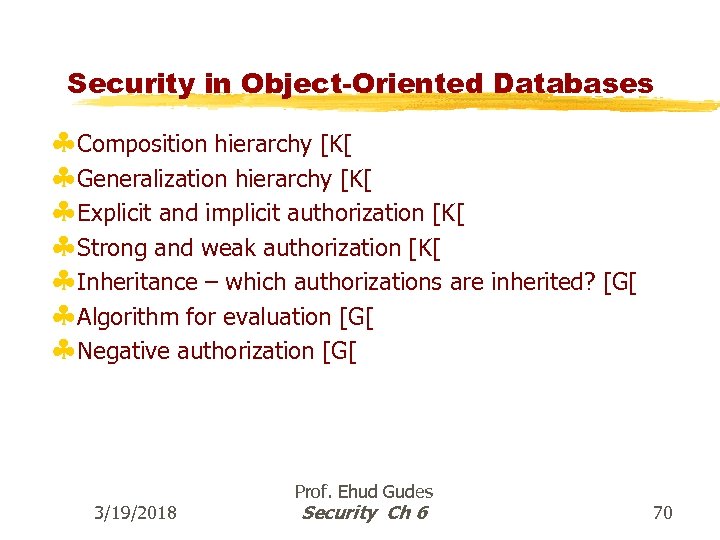 Security in Object-Oriented Databases §Composition hierarchy [K[ §Generalization hierarchy [K[ §Explicit and implicit authorization