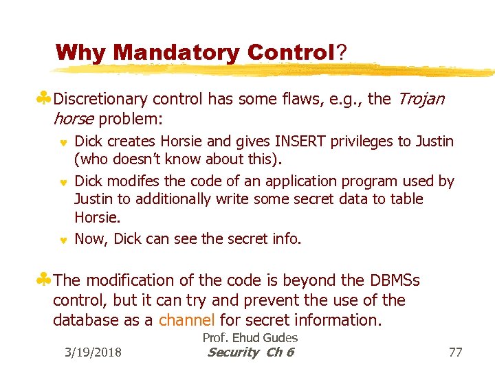 Why Mandatory Control? §Discretionary control has some flaws, e. g. , the Trojan horse