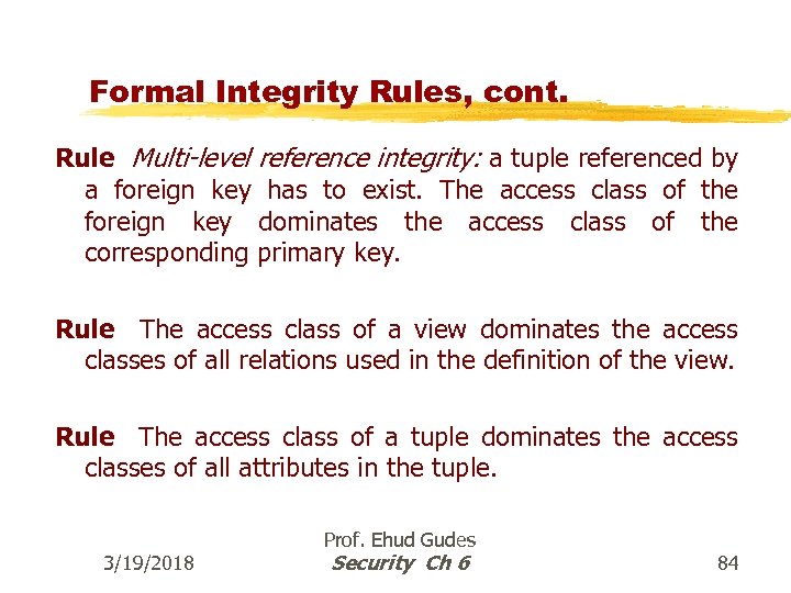 Formal Integrity Rules, cont. Rule Multi-level reference integrity: a tuple referenced by a foreign