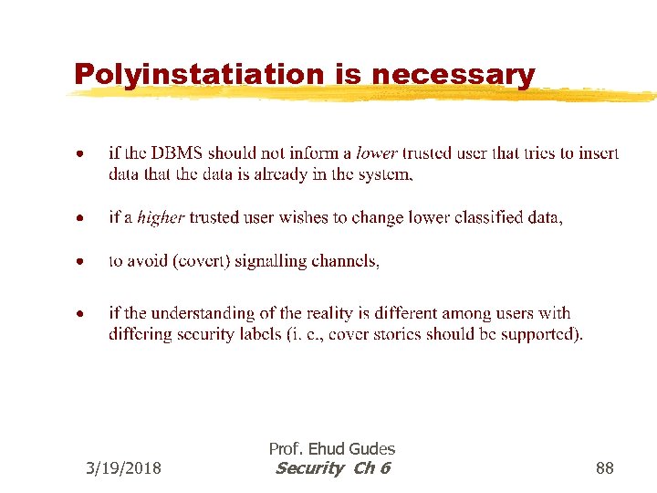 Polyinstatiation is necessary 3/19/2018 Prof. Ehud Gudes Security Ch 6 88 