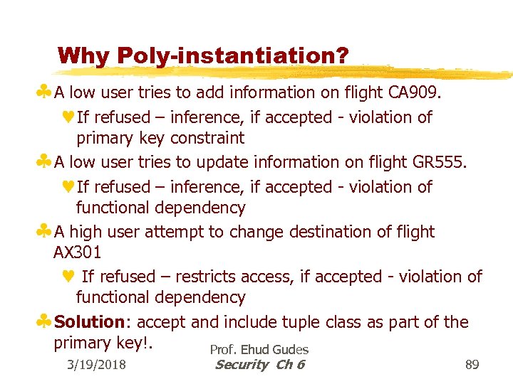 Why Poly-instantiation? §A low user tries to add information on flight CA 909. ©If