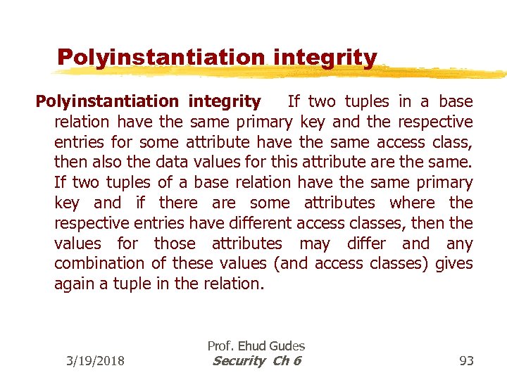 Polyinstantiation integrity If two tuples in a base relation have the same primary key