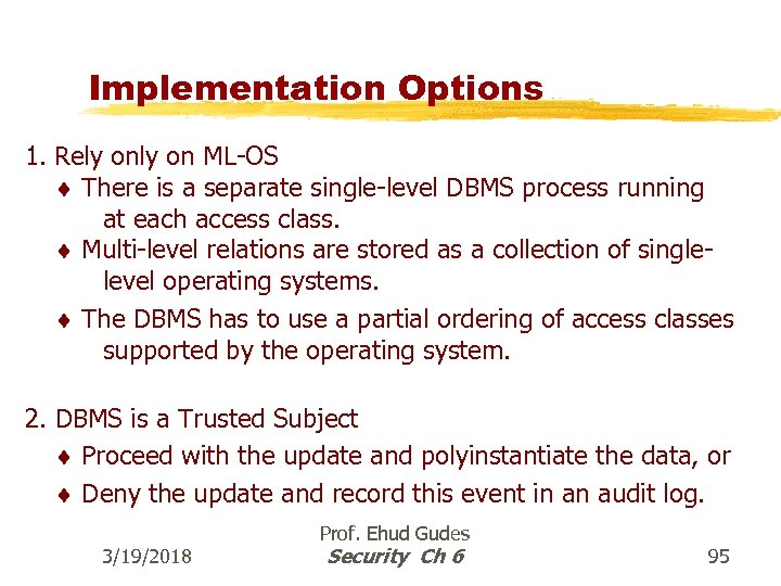 Implementation Options 1. Rely on ML-OS There is a separate single-level DBMS process running
