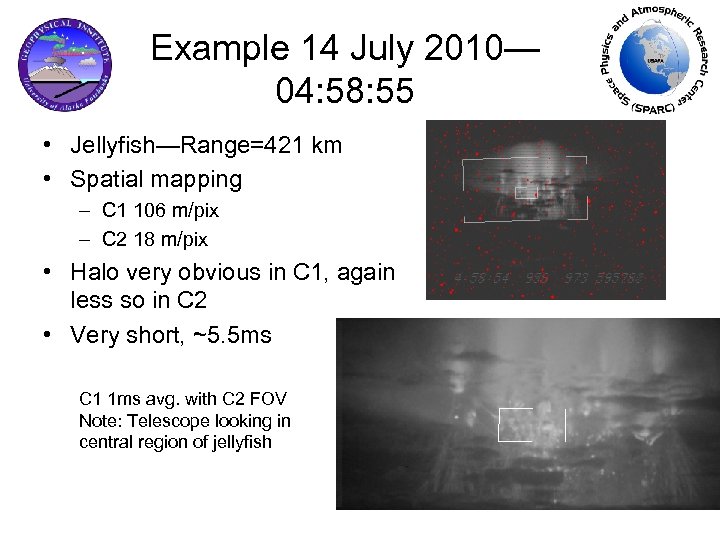 Example 14 July 2010— 04: 58: 55 • Jellyfish—Range=421 km • Spatial mapping –