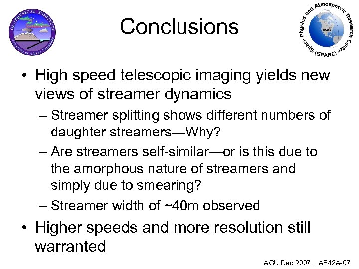 Conclusions • High speed telescopic imaging yields new views of streamer dynamics – Streamer