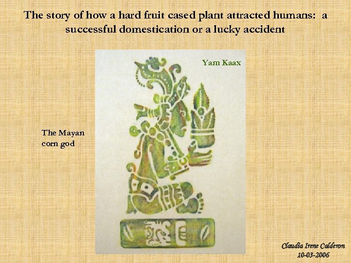 The story of how a hard fruit cased plant attracted humans: a successful domestication